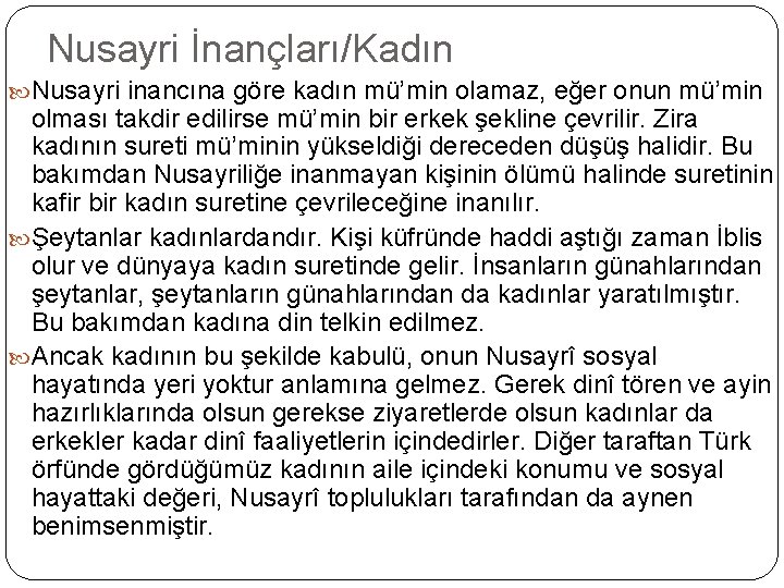 Nusayri İnançları/Kadın Nusayri inancına göre kadın mü’min olamaz, eğer onun mü’min olması takdir edilirse