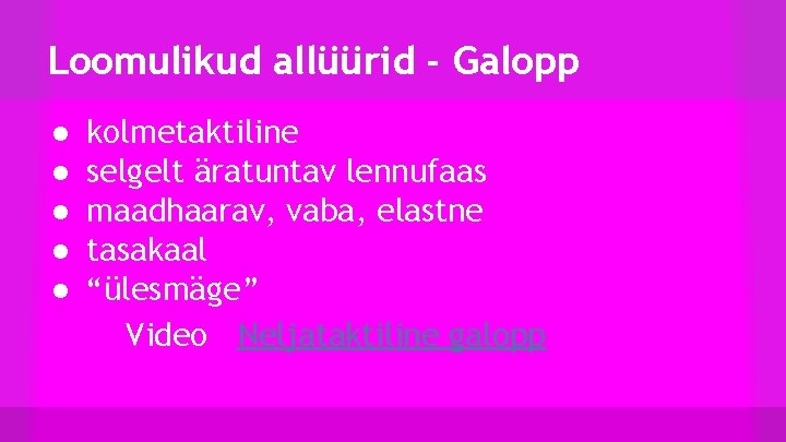 Loomulikud allüürid - Galopp ● ● ● kolmetaktiline selgelt äratuntav lennufaas maadhaarav, vaba, elastne