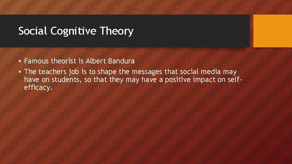 Social Cognitive Theory • Famous theorist is Albert Bandura • The teachers job is