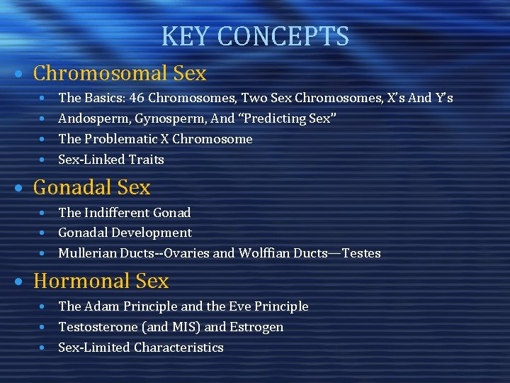 KEY CONCEPTS • Chromosomal Sex • • The Basics: 46 Chromosomes, Two Sex Chromosomes,