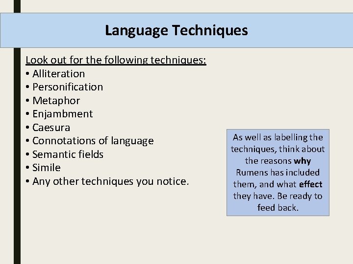 Language Techniques Look out for the following techniques: • Alliteration • Personification • Metaphor