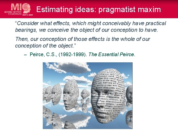 Estimating ideas: pragmatist maxim “Consider what effects, which might conceivably have practical bearings, we