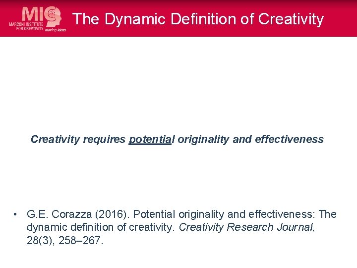 The Dynamic Definition of Creativity requires potential originality and effectiveness • G. E. Corazza