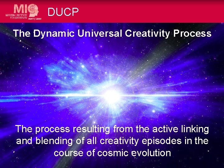 DUCP The Dynamic Universal Creativity Process The process resulting from the active linking and
