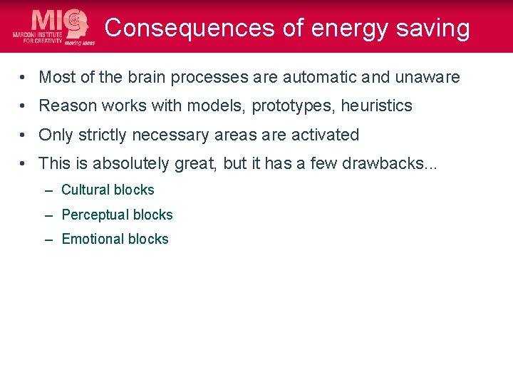 Consequences of energy saving • Most of the brain processes are automatic and unaware