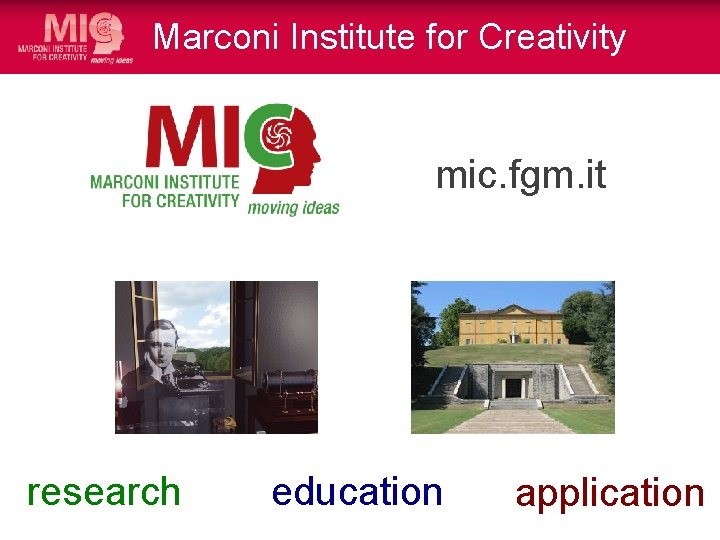 Marconi Institute for Creativity mic. fgm. it research education application 