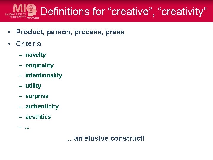 Definitions for “creative”, “creativity” • Product, person, process, press • Criteria – novelty –