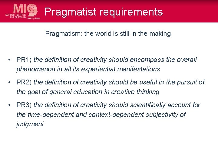 Pragmatist requirements Pragmatism: the world is still in the making • PR 1) the