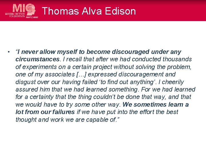 Thomas Alva Edison • “I never allow myself to become discouraged under any circumstances.