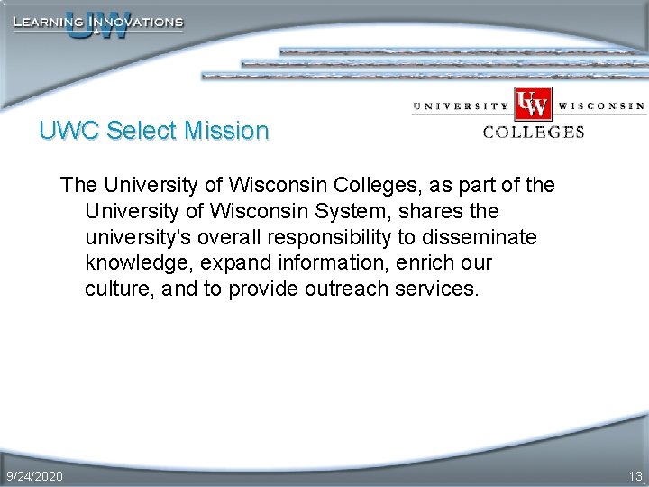 UWC Select Mission The University of Wisconsin Colleges, as part of the University of