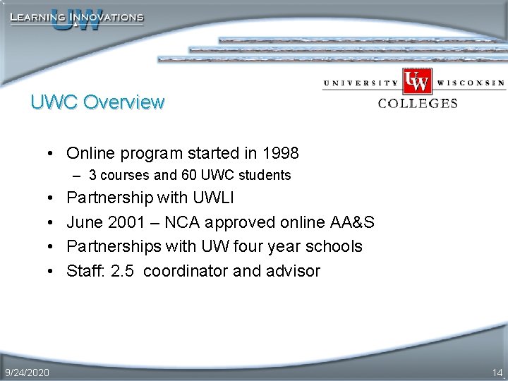 UWC Overview • Online program started in 1998 – 3 courses and 60 UWC