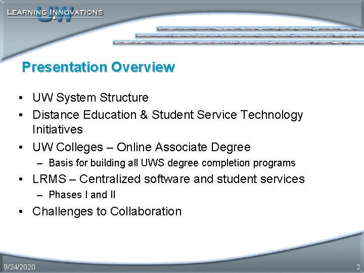 Presentation Overview • UW System Structure • Distance Education & Student Service Technology Initiatives