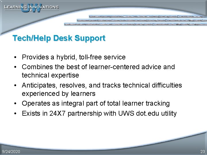 Tech/Help Desk Support • Provides a hybrid, toll-free service • Combines the best of