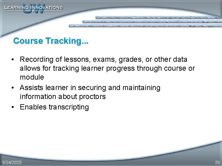 Course Tracking. . . • Recording of lessons, exams, grades, or other data allows