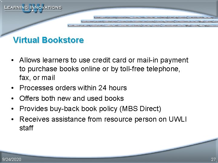 Virtual Bookstore • Allows learners to use credit card or mail-in payment to purchase