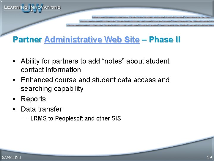 Partner Administrative Web Site – Phase II • Ability for partners to add “notes”