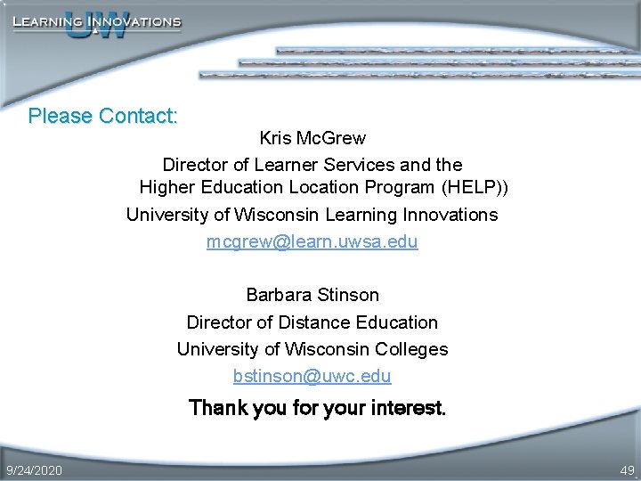 Please Contact: Kris Mc. Grew Director of Learner Services and the Higher Education Location