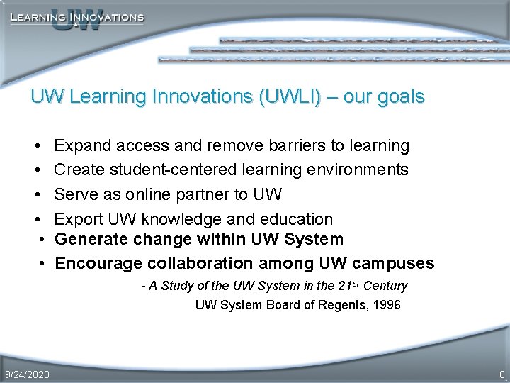 UW Learning Innovations (UWLI) – our goals • • • Expand access and remove