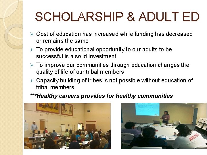 SCHOLARSHIP & ADULT ED Ø Cost of education has increased while funding has decreased