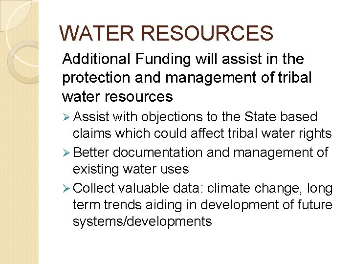 WATER RESOURCES Additional Funding will assist in the protection and management of tribal water