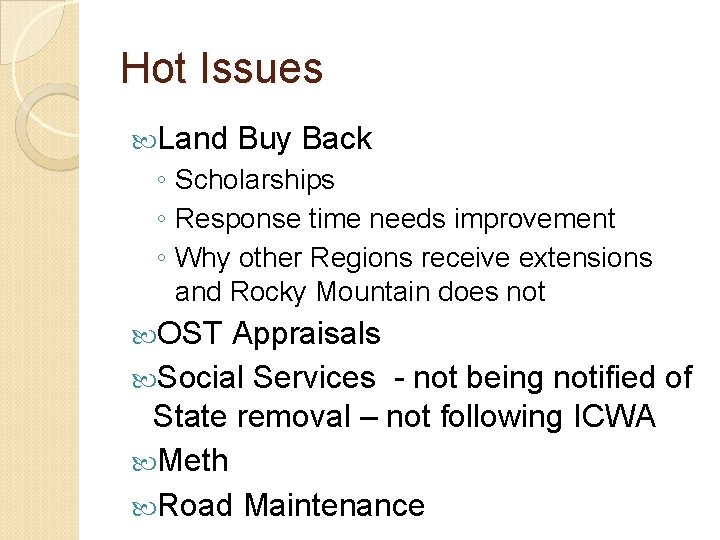 Hot Issues Land Buy Back ◦ Scholarships ◦ Response time needs improvement ◦ Why