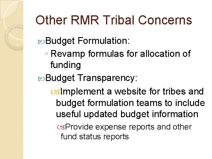 Other RMR Tribal Concerns Budget Formulation: ◦ Revamp formulas for allocation of funding Budget