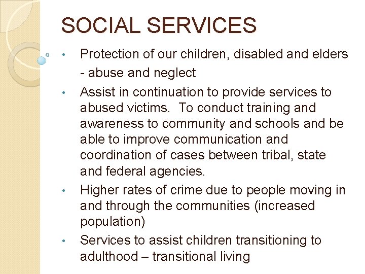 SOCIAL SERVICES • • Protection of our children, disabled and elders - abuse and