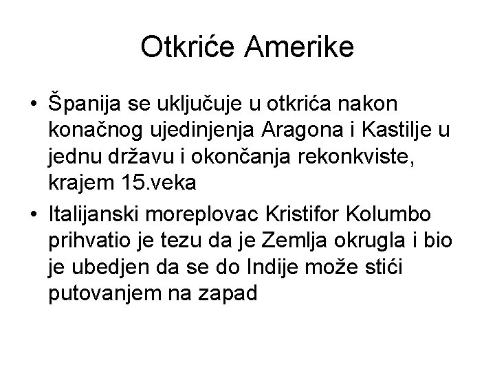 Otkriće Amerike • Španija se uključuje u otkrića nakon konačnog ujedinjenja Aragona i Kastilje