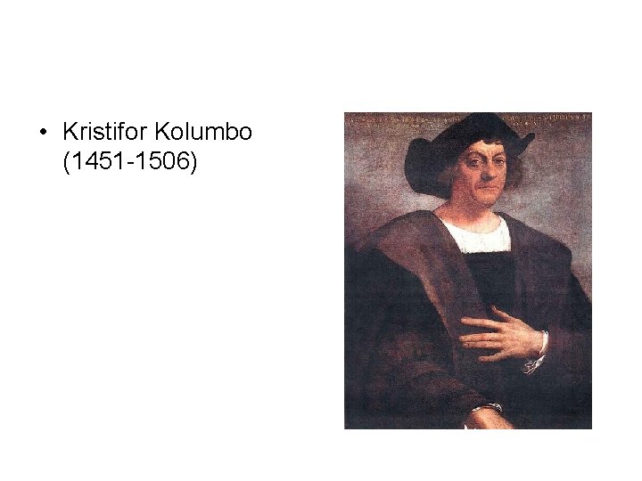  • Kristifor Kolumbo (1451 -1506) 