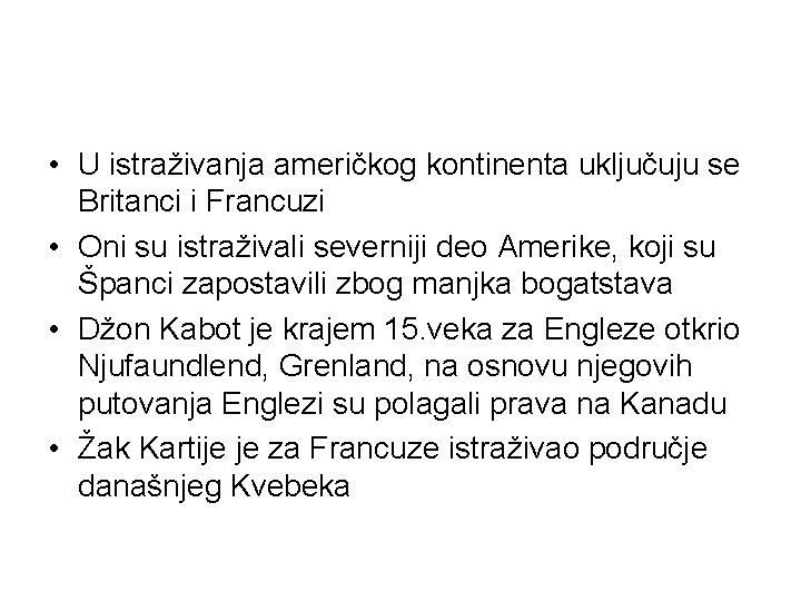  • U istraživanja američkog kontinenta uključuju se Britanci i Francuzi • Oni su