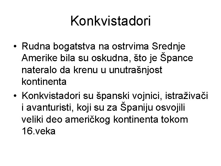 Konkvistadori • Rudna bogatstva na ostrvima Srednje Amerike bila su oskudna, što je Špance