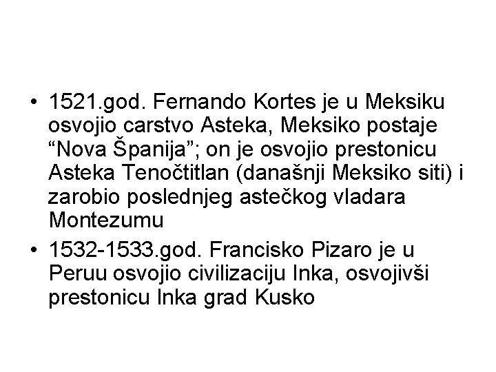  • 1521. god. Fernando Kortes je u Meksiku osvojio carstvo Asteka, Meksiko postaje