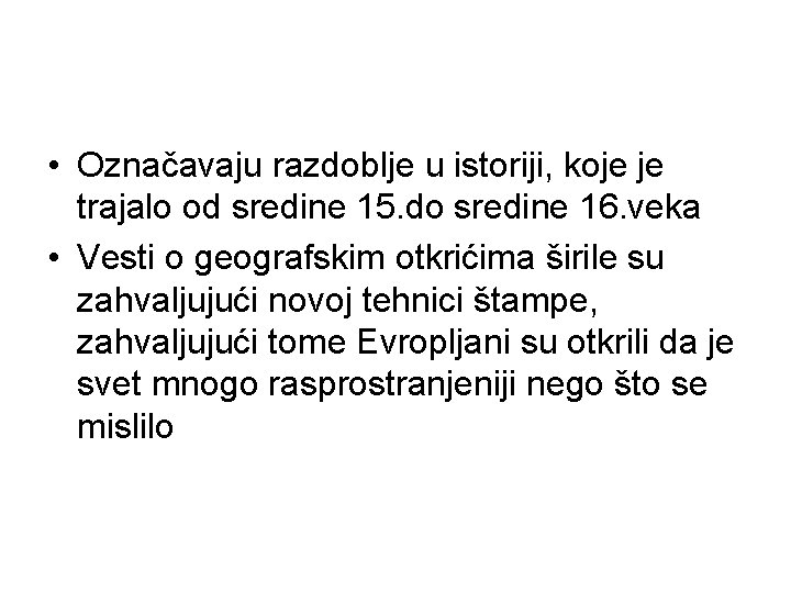  • Označavaju razdoblje u istoriji, koje je trajalo od sredine 15. do sredine