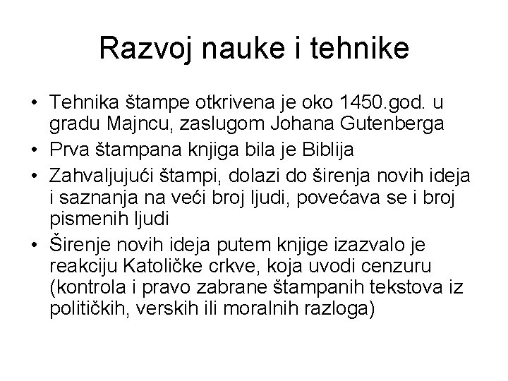 Razvoj nauke i tehnike • Tehnika štampe otkrivena je oko 1450. god. u gradu