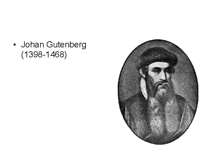  • Johan Gutenberg (1398 -1468) 