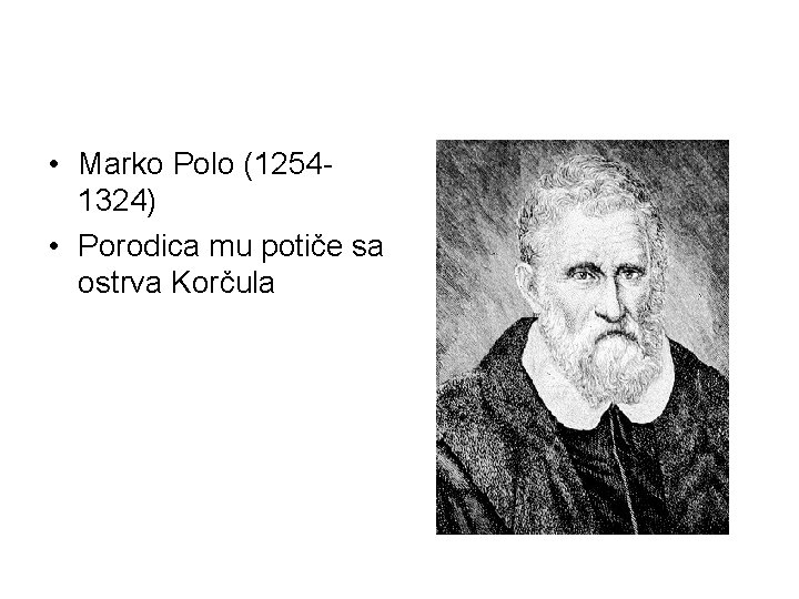  • Marko Polo (12541324) • Porodica mu potiče sa ostrva Korčula 