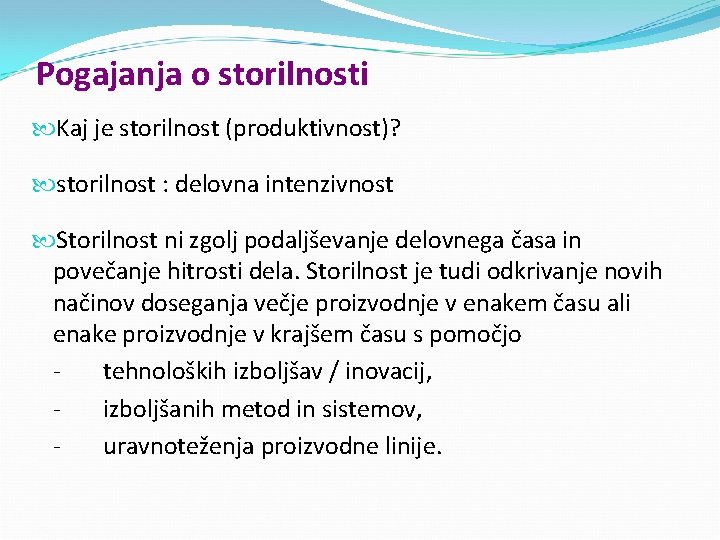 Pogajanja o storilnosti Kaj je storilnost (produktivnost)? storilnost : delovna intenzivnost Storilnost ni zgolj