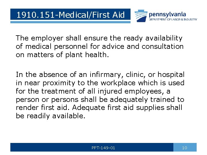 1910. 151 -Medical/First Aid The employer shall ensure the ready availability of medical personnel