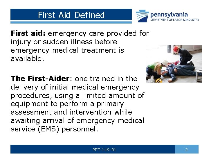 First Aid Defined First aid: emergency care provided for injury or sudden illness before