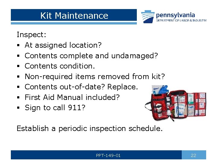 Kit Maintenance Inspect: § At assigned location? § Contents complete and undamaged? § Contents