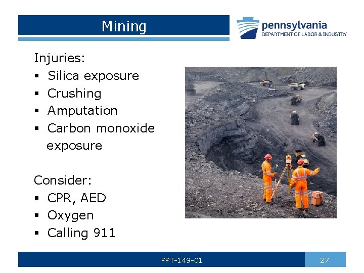 Mining Injuries: § Silica exposure § Crushing § Amputation § Carbon monoxide exposure Consider: