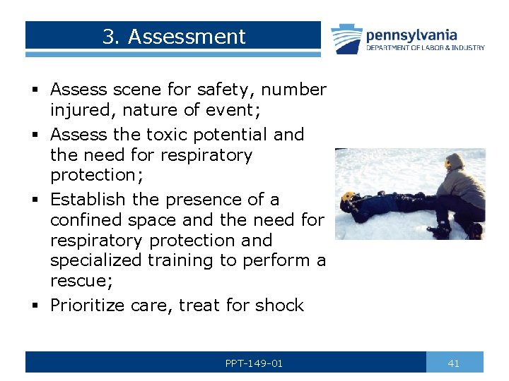 3. Assessment § Assess scene for safety, number injured, nature of event; § Assess