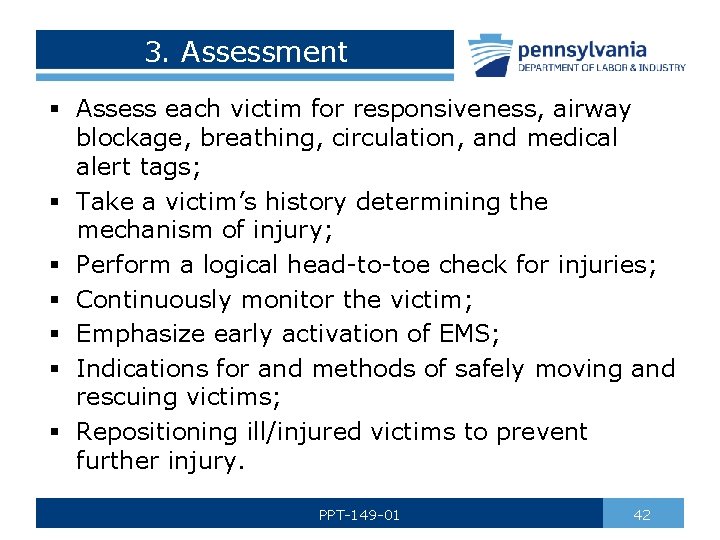 3. Assessment § Assess each victim for responsiveness, airway blockage, breathing, circulation, and medical