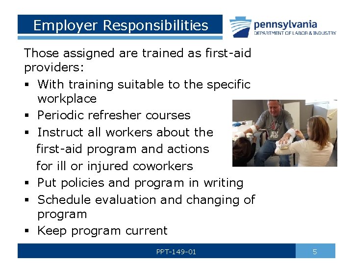 Employer Responsibilities Those assigned are trained as first-aid providers: § With training suitable to