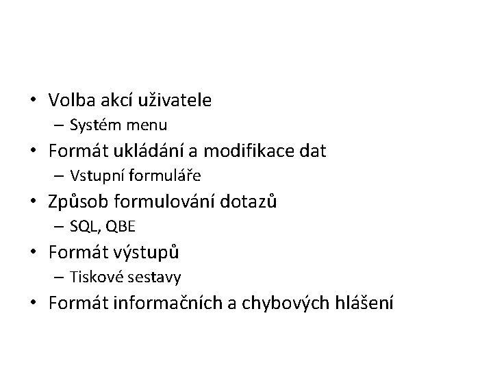 • Volba akcí uživatele – Systém menu • Formát ukládání a modifikace dat