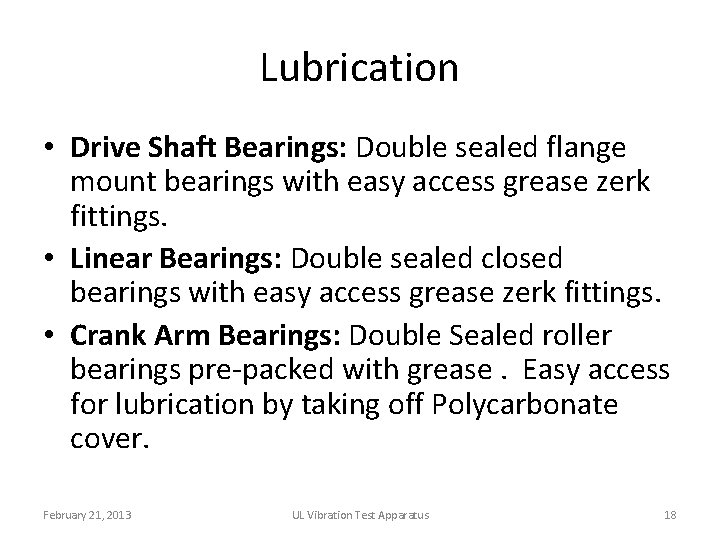 Lubrication • Drive Shaft Bearings: Double sealed flange mount bearings with easy access grease