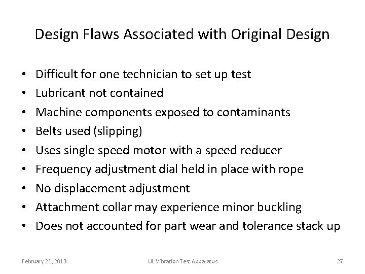 Design Flaws Associated with Original Design • • • Difficult for one technician to