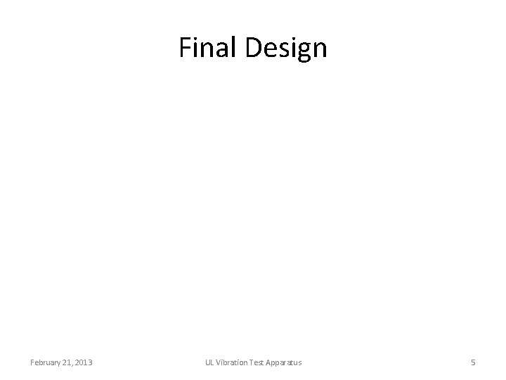 Final Design February 21, 2013 UL Vibration Test Apparatus 5 