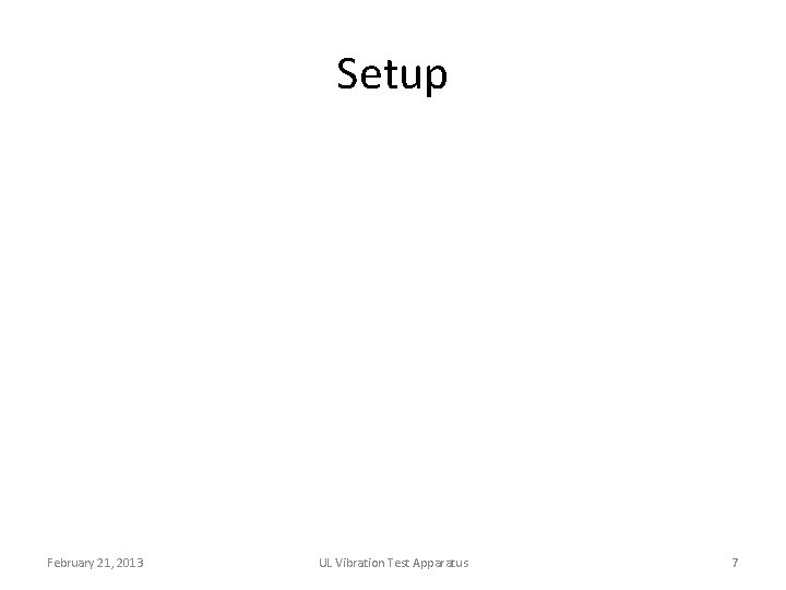 Setup February 21, 2013 UL Vibration Test Apparatus 7 