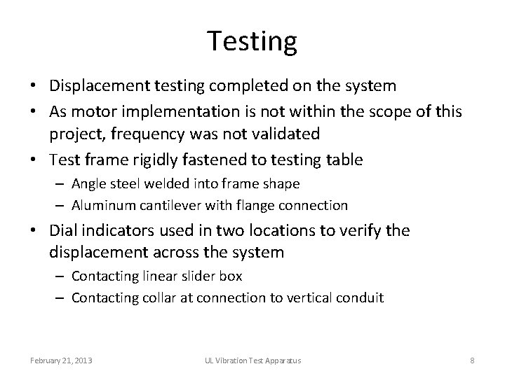 Testing • Displacement testing completed on the system • As motor implementation is not